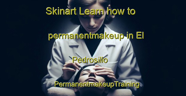 Skinart Learn how to permanentmakeup in El Pedrosillo | #PermanentmakeupTraining #PermanentmakeupClasses #SkinartTraining-Spain