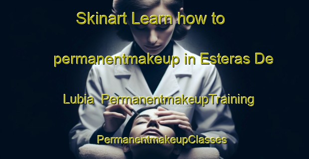 Skinart Learn how to permanentmakeup in Esteras De Lubia | #PermanentmakeupTraining #PermanentmakeupClasses #SkinartTraining-Spain