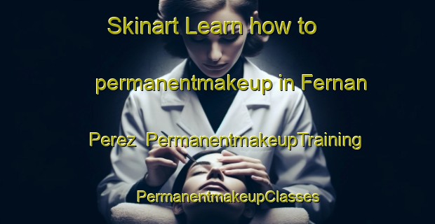 Skinart Learn how to permanentmakeup in Fernan Perez | #PermanentmakeupTraining #PermanentmakeupClasses #SkinartTraining-Spain