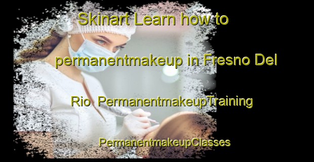 Skinart Learn how to permanentmakeup in Fresno Del Rio | #PermanentmakeupTraining #PermanentmakeupClasses #SkinartTraining-Spain