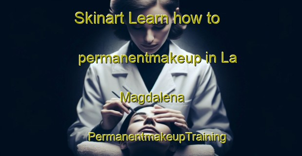 Skinart Learn how to permanentmakeup in La Magdalena | #PermanentmakeupTraining #PermanentmakeupClasses #SkinartTraining-Spain