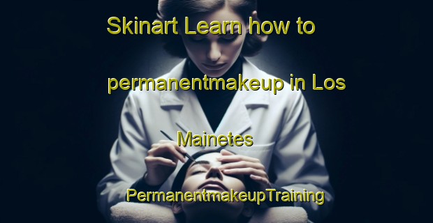 Skinart Learn how to permanentmakeup in Los Mainetes | #PermanentmakeupTraining #PermanentmakeupClasses #SkinartTraining-Spain