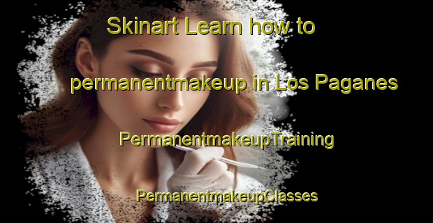 Skinart Learn how to permanentmakeup in Los Paganes | #PermanentmakeupTraining #PermanentmakeupClasses #SkinartTraining-Spain