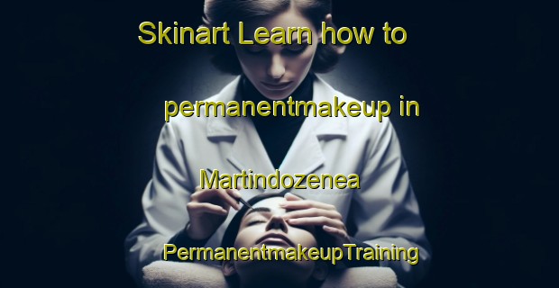 Skinart Learn how to permanentmakeup in Martindozenea | #PermanentmakeupTraining #PermanentmakeupClasses #SkinartTraining-Spain