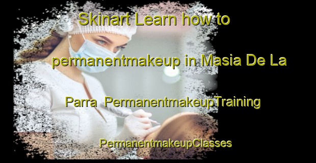 Skinart Learn how to permanentmakeup in Masia De La Parra | #PermanentmakeupTraining #PermanentmakeupClasses #SkinartTraining-Spain