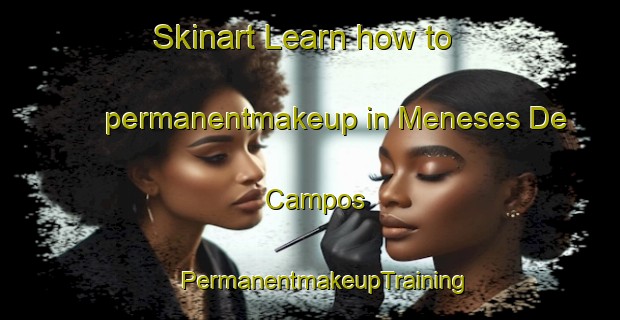 Skinart Learn how to permanentmakeup in Meneses De Campos | #PermanentmakeupTraining #PermanentmakeupClasses #SkinartTraining-Spain