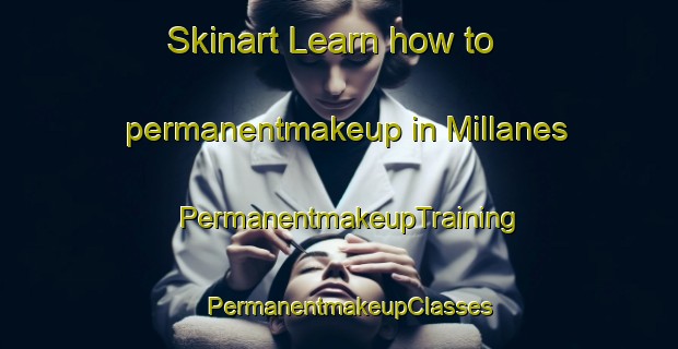 Skinart Learn how to permanentmakeup in Millanes | PermanentmakeupTraining | PermanentmakeupClasses | SkinartTraining-Spain