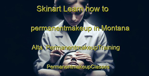 Skinart Learn how to permanentmakeup in Montana Alta | #PermanentmakeupTraining #PermanentmakeupClasses #SkinartTraining-Spain