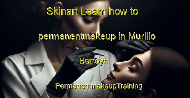 Skinart Learn how to permanentmakeup in Murillo Berroya | #PermanentmakeupTraining #PermanentmakeupClasses #SkinartTraining-Spain