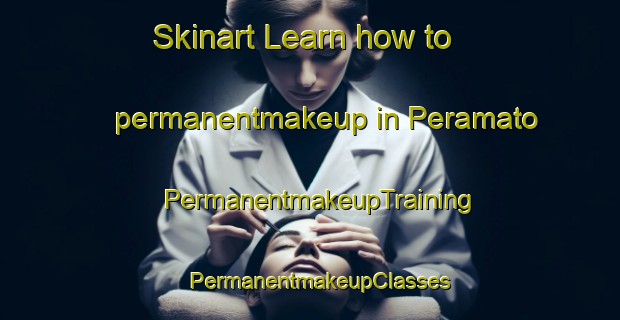 Skinart Learn how to permanentmakeup in Peramato | PermanentmakeupTraining | PermanentmakeupClasses | SkinartTraining-Spain