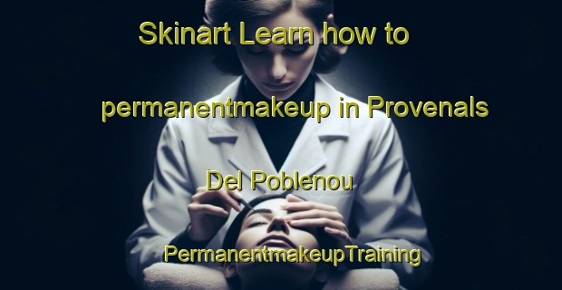 Skinart Learn how to permanentmakeup in Provenals Del Poblenou | #PermanentmakeupTraining #PermanentmakeupClasses #SkinartTraining-Spain