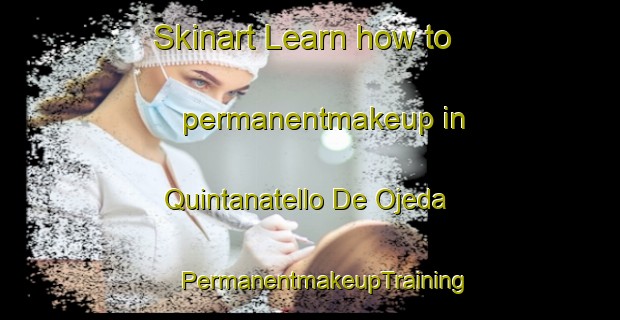 Skinart Learn how to permanentmakeup in Quintanatello De Ojeda | #PermanentmakeupTraining #PermanentmakeupClasses #SkinartTraining-Spain