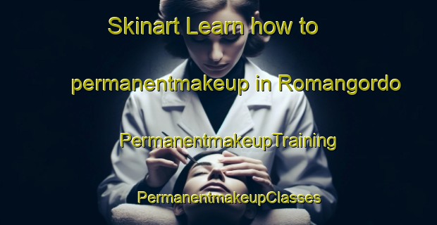 Skinart Learn how to permanentmakeup in Romangordo | #PermanentmakeupTraining #PermanentmakeupClasses #SkinartTraining-Spain