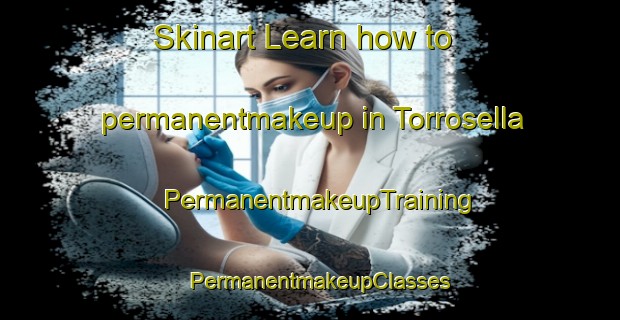 Skinart Learn how to permanentmakeup in Torrosella | PermanentmakeupTraining | PermanentmakeupClasses | SkinartTraining-Spain