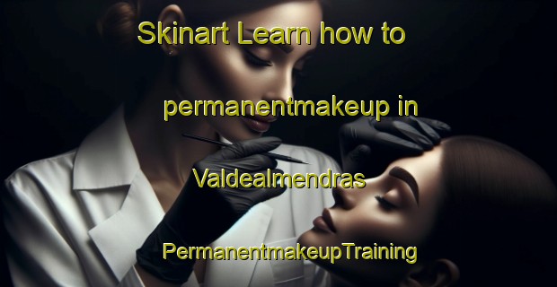 Skinart Learn how to permanentmakeup in Valdealmendras | #PermanentmakeupTraining #PermanentmakeupClasses #SkinartTraining-Spain