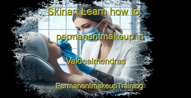 Skinart Learn how to permanentmakeup in Valdealmendras | #PermanentmakeupTraining #PermanentmakeupClasses #SkinartTraining-Spain