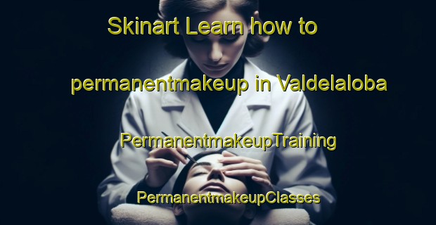 Skinart Learn how to permanentmakeup in Valdelaloba | #PermanentmakeupTraining #PermanentmakeupClasses #SkinartTraining-Spain