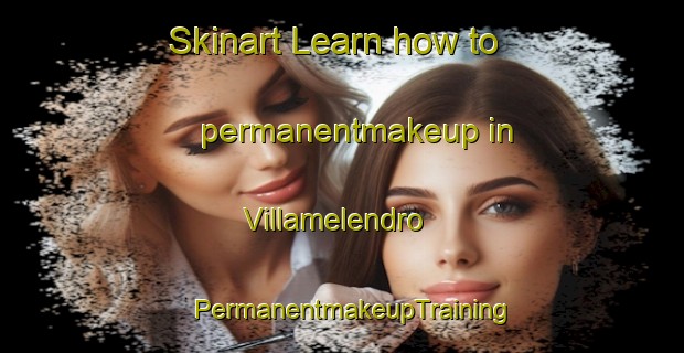 Skinart Learn how to permanentmakeup in Villamelendro | PermanentmakeupTraining | PermanentmakeupClasses | SkinartTraining-Spain