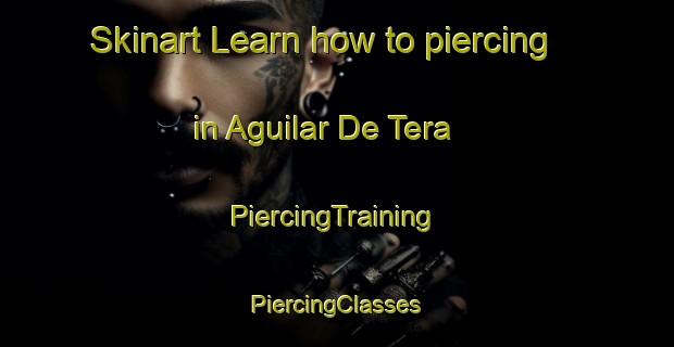 Skinart Learn how to piercing in Aguilar De Tera | #PiercingTraining #PiercingClasses #SkinartTraining-Spain