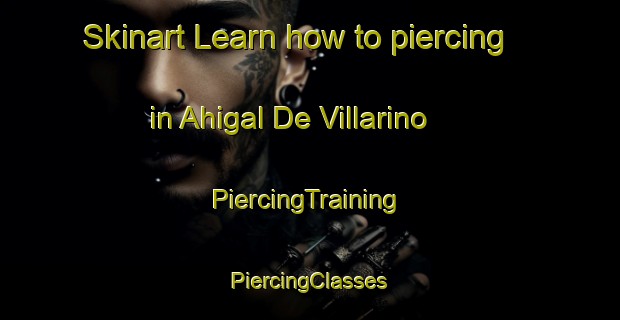 Skinart Learn how to piercing in Ahigal De Villarino | #PiercingTraining #PiercingClasses #SkinartTraining-Spain