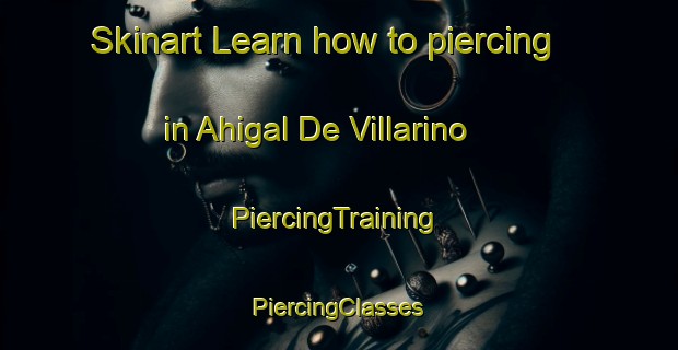 Skinart Learn how to piercing in Ahigal De Villarino | #PiercingTraining #PiercingClasses #SkinartTraining-Spain