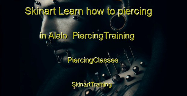 Skinart Learn how to piercing in Alalo | #PiercingTraining #PiercingClasses #SkinartTraining-Spain