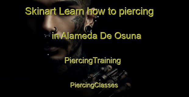 Skinart Learn how to piercing in Alameda De Osuna | #PiercingTraining #PiercingClasses #SkinartTraining-Spain