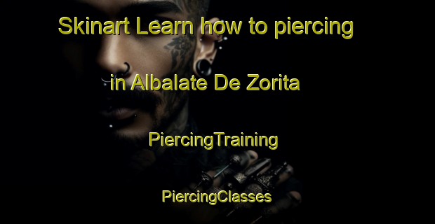 Skinart Learn how to piercing in Albalate De Zorita | #PiercingTraining #PiercingClasses #SkinartTraining-Spain