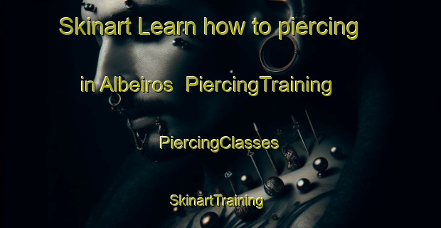 Skinart Learn how to piercing in Albeiros | #PiercingTraining #PiercingClasses #SkinartTraining-Spain