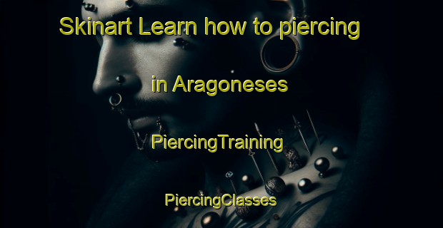 Skinart Learn how to piercing in Aragoneses | #PiercingTraining #PiercingClasses #SkinartTraining-Spain