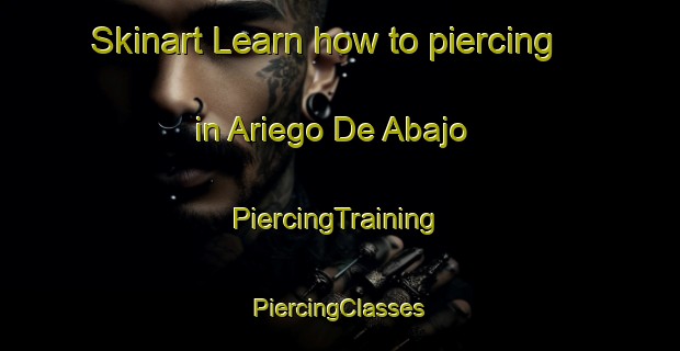 Skinart Learn how to piercing in Ariego De Abajo | #PiercingTraining #PiercingClasses #SkinartTraining-Spain