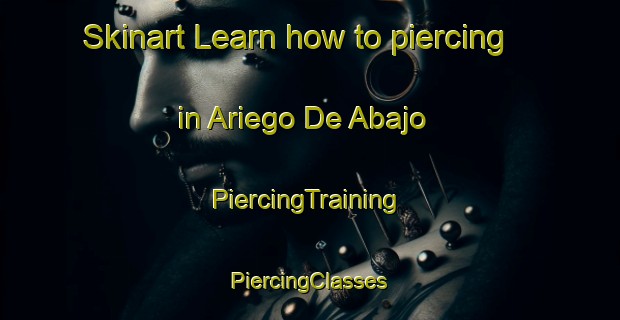 Skinart Learn how to piercing in Ariego De Abajo | #PiercingTraining #PiercingClasses #SkinartTraining-Spain