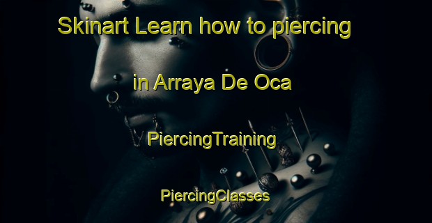 Skinart Learn how to piercing in Arraya De Oca | #PiercingTraining #PiercingClasses #SkinartTraining-Spain