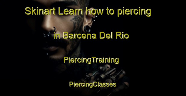 Skinart Learn how to piercing in Barcena Del Rio | #PiercingTraining #PiercingClasses #SkinartTraining-Spain