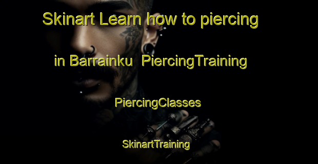 Skinart Learn how to piercing in Barrainku | #PiercingTraining #PiercingClasses #SkinartTraining-Spain