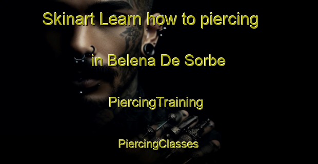 Skinart Learn how to piercing in Belena De Sorbe | #PiercingTraining #PiercingClasses #SkinartTraining-Spain