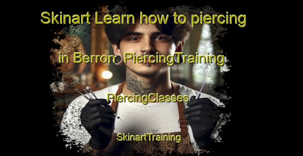 Skinart Learn how to piercing in Berron | PiercingTraining | PiercingClasses | SkinartTraining-Spain