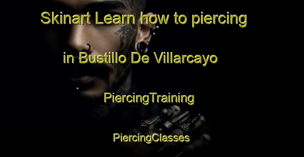 Skinart Learn how to piercing in Bustillo De Villarcayo | #PiercingTraining #PiercingClasses #SkinartTraining-Spain