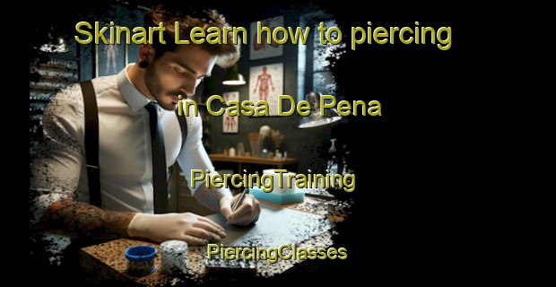 Skinart Learn how to piercing in Casa De Pena | #PiercingTraining #PiercingClasses #SkinartTraining-Spain