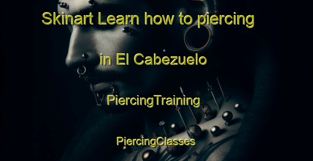 Skinart Learn how to piercing in El Cabezuelo | #PiercingTraining #PiercingClasses #SkinartTraining-Spain