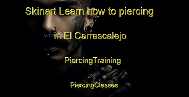 Skinart Learn how to piercing in El Carrascalejo | #PiercingTraining #PiercingClasses #SkinartTraining-Spain