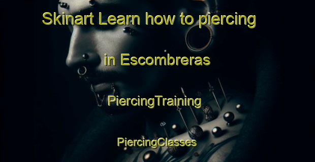 Skinart Learn how to piercing in Escombreras | #PiercingTraining #PiercingClasses #SkinartTraining-Spain