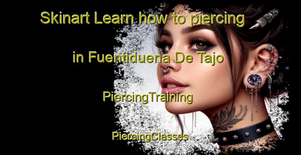 Skinart Learn how to piercing in Fuentiduena De Tajo | #PiercingTraining #PiercingClasses #SkinartTraining-Spain