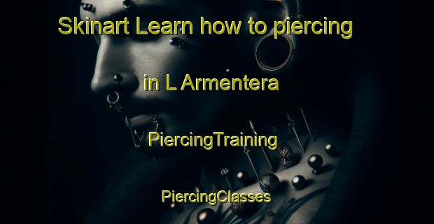 Skinart Learn how to piercing in L Armentera | #PiercingTraining #PiercingClasses #SkinartTraining-Spain