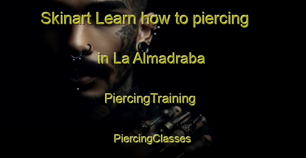 Skinart Learn how to piercing in La Almadraba | #PiercingTraining #PiercingClasses #SkinartTraining-Spain