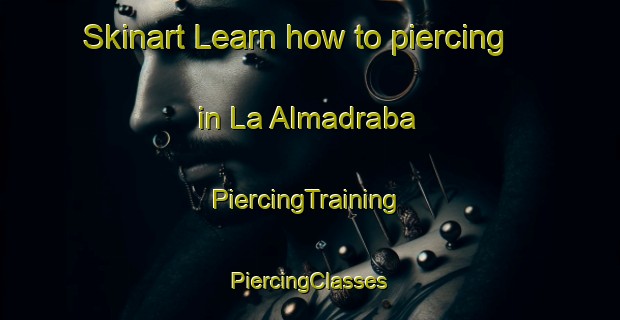 Skinart Learn how to piercing in La Almadraba | #PiercingTraining #PiercingClasses #SkinartTraining-Spain