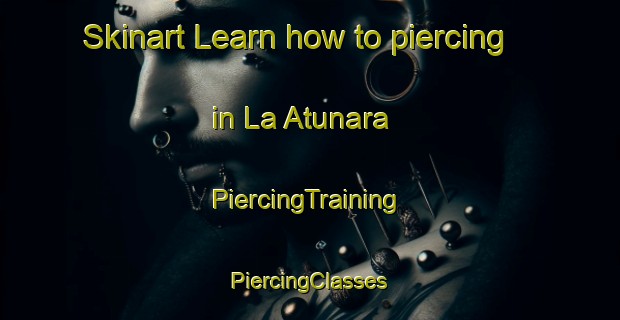 Skinart Learn how to piercing in La Atunara | #PiercingTraining #PiercingClasses #SkinartTraining-Spain