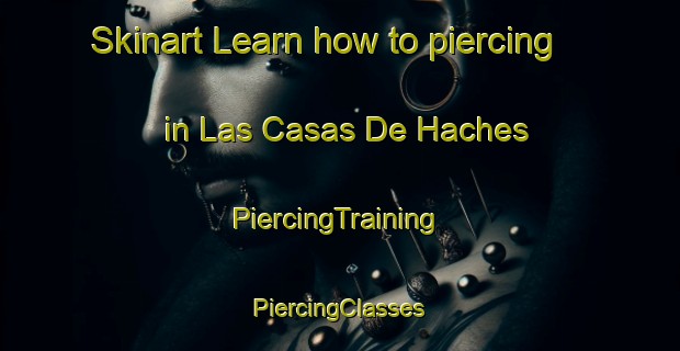 Skinart Learn how to piercing in Las Casas De Haches | #PiercingTraining #PiercingClasses #SkinartTraining-Spain