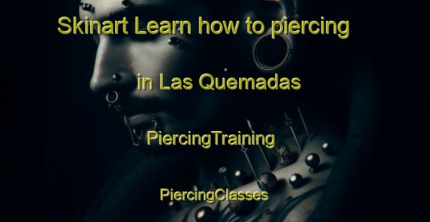 Skinart Learn how to piercing in Las Quemadas | #PiercingTraining #PiercingClasses #SkinartTraining-Spain