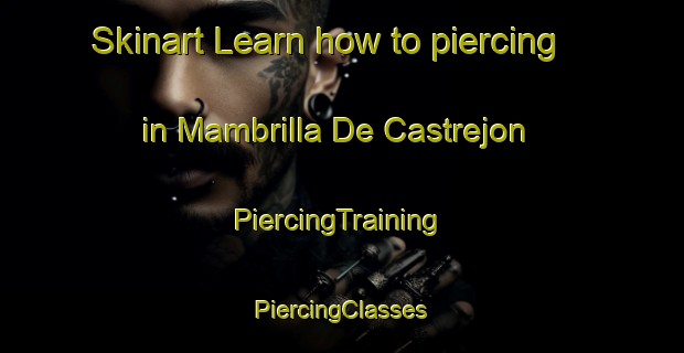 Skinart Learn how to piercing in Mambrilla De Castrejon | #PiercingTraining #PiercingClasses #SkinartTraining-Spain